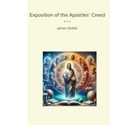 Exposition of the Apostles' Creed (Classic Books)
