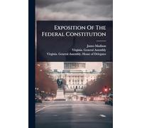 Exposition Of The Federal Constitution