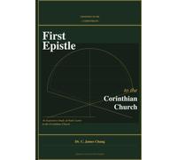 Exposition of the First Epistle to Corinthian Church: The Church that apostle Paul desired