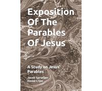 Exposition Of The Parables Of Jesus: A Study on Jesus’ Parables