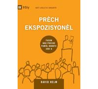 Expositional Preaching / Prèch Ekspozisyonèl: How We Speak God's Word Today / Fason Nou Preche Pawòl Bondye Jodi a (Building Healthy Churches (Haitian Creole))