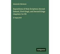 Expositions of Holy Scripture; Second Samuel, First Kings, and Second Kings chapters I to VII: in large print