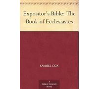 Expositor's Bible: The Book of Ecclesiastes