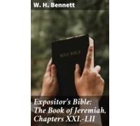 Expositors Bible: The Book Of Jeremiah Chapters Xxi.-lii (ebook)