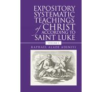 Expository Systematic Teachings of Christ According to Saint Luke: Volume 2