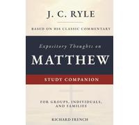 Expository Thoughts on Matthew: Study Companion: A Study Workbook for Groups, Individuals, and Families Based on J.C. Ryle's Classic Commentary