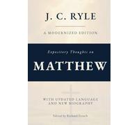 Expository Thoughts on The Gospel of Matthew (Annotated): A Modernized Edition of J.C. Ryle's Classic Commentary, with New Foreword and Biography