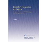 Expository Thoughts on the Gospels: For Family and Private Use. With the Text Complete, and Many Explanatory Notes. V.1