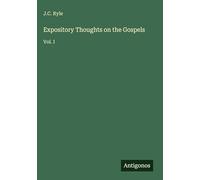 Expository Thoughts on the Gospels: Vol. I