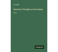 Expository Thoughts on the Gospels: Vol. I