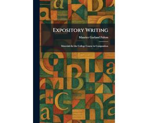 Expository Writing: Materials for the College Course in Composition