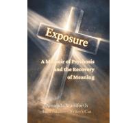 Exposure: A Memoir of Psychosis and the Recovery of Meaning