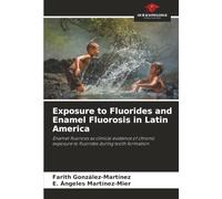 Exposure to Fluorides and Enamel Fluorosis in Latin America: Enamel fluorosis as clinical evidence of chronic exposure to fluorides during tooth formation