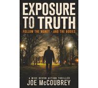 EXPOSURE TO TRUTH: Follow the money - and the bodies (Mike Devon)