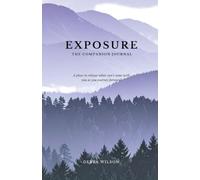 Exposure: What Can't Come with You As You Journey Forward Companion Journal