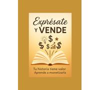 Exprésate y Vende: El sistema emocional para convertir tu historia en un negocio digital con alma.