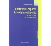 Expresión corporal. Arte del movimiento: Las bases prácticas del lenguaje expresivo (PSICOLOGIA UNIVERSIDAD)