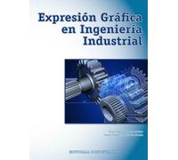 Expresión Gráfica en Ingeniería Industrial (SIN COLECCION)