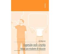 Expresión oral y escrita: Manual para estudiantes de educación (Apuntes)