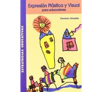 Expresion Plastica Y Visual Para Educadores (SIN COLECCION)