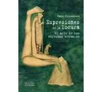 Expresiones De La Locura: El Arte De Los Enfermos Mentales
