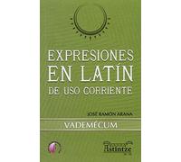 Expresiones en Latín de uso corriente: Vademécum (Ensayo)