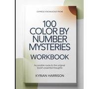 Express Knowledge from 100 Color By Number Mysteries: Accessible Route to the Original Book's Essential Thoughts
