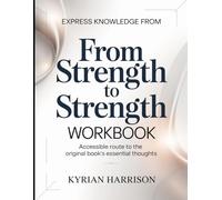 Express Knowledge from From Strength to Strength: Accessible Route to the Original Book's Essential Thoughts