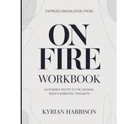 Express Knowledge from On Fire: Accessible Route to the Original Book's Essential Thoughts