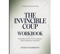 Express Knowledge from The Invincible Coup: Accessible Route to the Original Book's Essential Thoughts