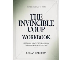 Express Knowledge from The Invincible Coup: Accessible Route to the Original Book's Essential Thoughts