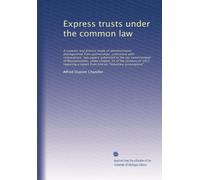 Express trusts under the common law: A superior and distinct mode of...