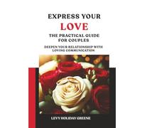 Express Your Love: The Practical Guide for Couples