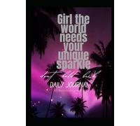 Express your self JOURNAL: "Girl the world needs your unique sparkle-don't hold back"