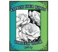 Express Your World Through Color: Empowering Adult Coloring Book