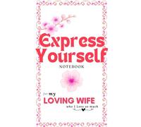 Express Yourself Notebook for Wives: A Creative Space to Vent, Dream, Doodle, and Be Unapologetically You