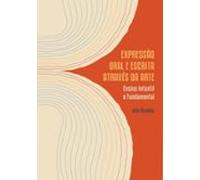 Expressão Oral E Escrita Através Da Arte (ebook)