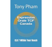 Expression Orale TCF Canada: CLB 7 Within Your Reach