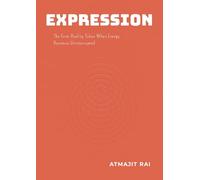 Expression: The Form Reality Takes When Energy Becomes Uninterrupted