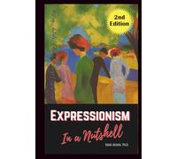 Expressionism Art Movement in a Nutshell: Learn Its History, Artists, Cultural Legacy and Significance (Culture)