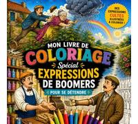 Expressions de Boomers à colorier : 40 dessins rétro et hilarants pour décompresser avec nostalgie: Livre de coloriage anti-stress pour adultes ... (Coloriages thématiques pour adultes)