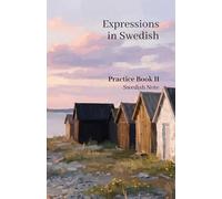 Expressions in Swedish Practice Book II: Bridge the Gap from Textbook to Native Fluency (Swedish Note)
