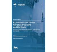 Expressions of Chinese Christianity in Texts and Contexts: In Memory of Our Mentor Professor R. G. Tiedemann (1941-2019)