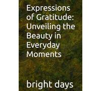 Expressions of Gratitude: Unveiling the Beauty in Everyday Moments