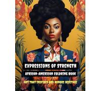 Expressions of Strength: African-American Coloring Book: Art That Inspires and Honors Heritage