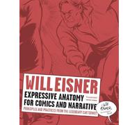 Expressive Anatomy for Comics and Narrative: Principles and Practices from the Legendary Cartoonist (Will Eisner Library (Hardcover))