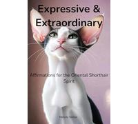 Expressive & Extraordinary: Affirmations for the Oriental Shorthair Spirit