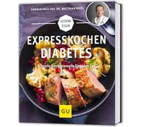 Expresskochen Diabetes: Schnelle Genussrezepte für jeden Tag