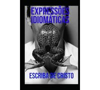 EXPRESSÕES IDIOMÁTICAS: LÍNGUA PORTUGUESA