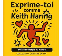 Exprime-toi comme Keith Haring: Dessine l’énergie du monde dans un style pop et libre inspiré par le grand artiste new-yorkais